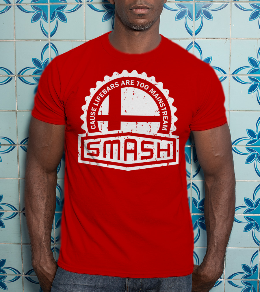 CREST SERIES Smash Cause Lifebars Are Too Mainstream T-Shirt