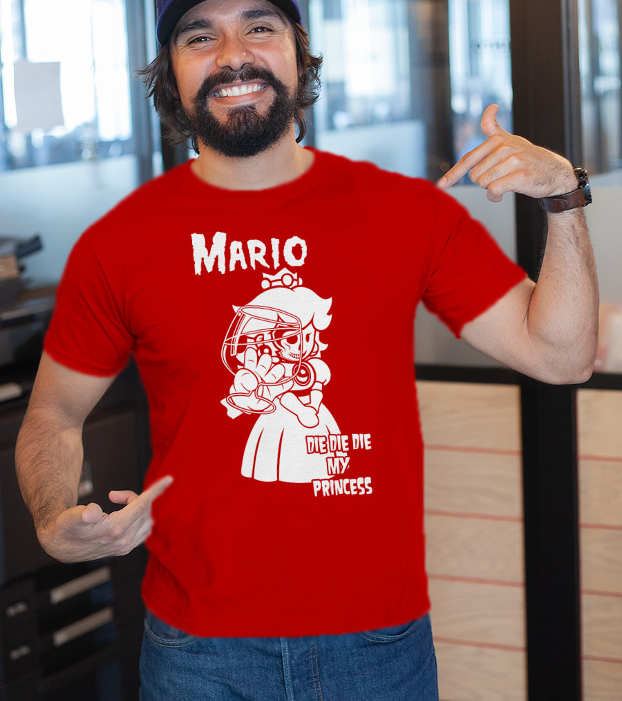 Mario Die Die Die My Princess T-Shirt