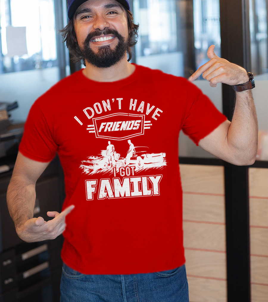 I Don't Have Friends I Got Family Fast Car Scene T-Shirt