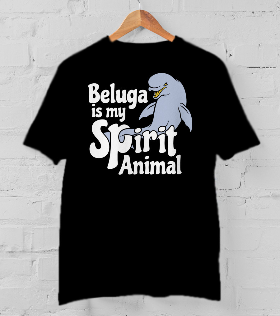 Beluga Is My Spirit Animal Dolphin T-Shirt