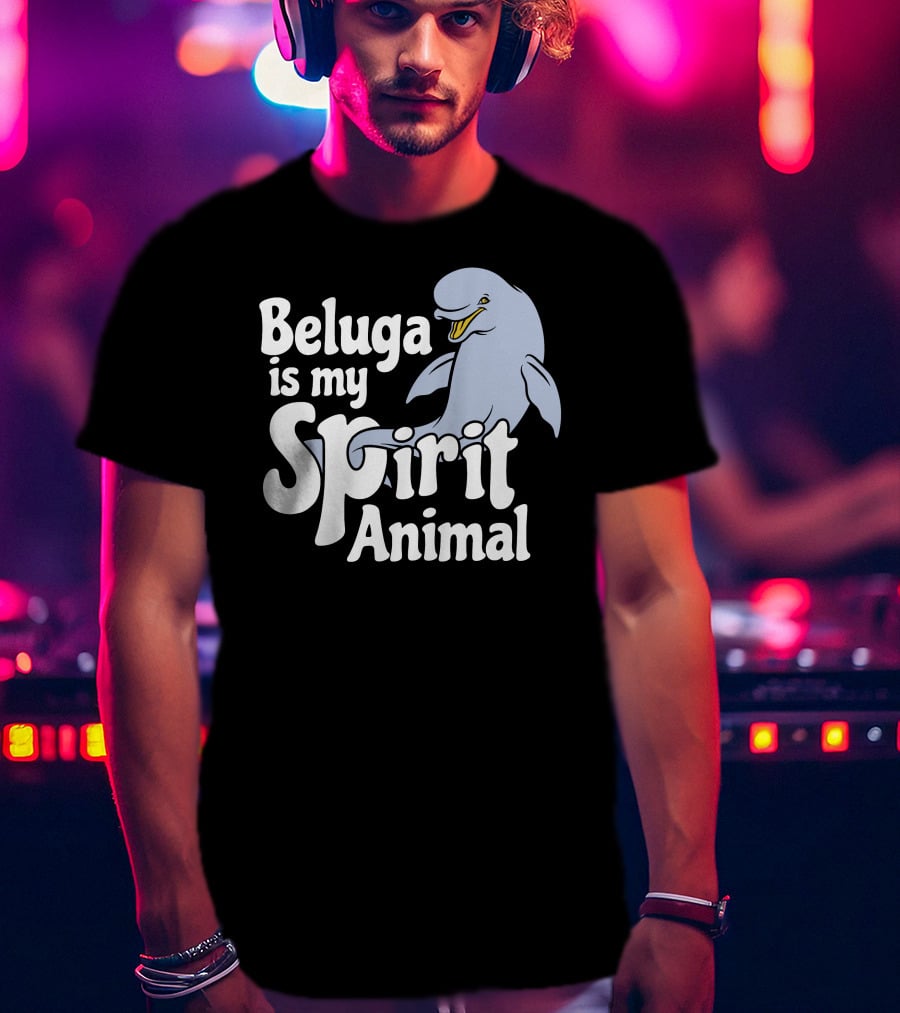 Beluga Is My Spirit Animal Dolphin T-Shirt