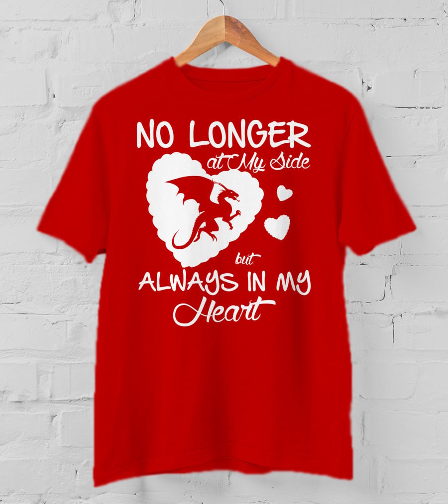 No Longer At My Side But Always In My Heart Dragon Lover T-Shirt