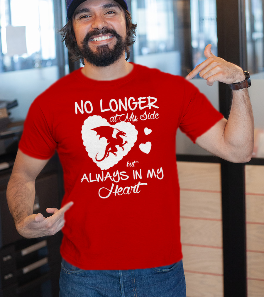 No Longer At My Side But Always In My Heart Dragon Lover T-Shirt
