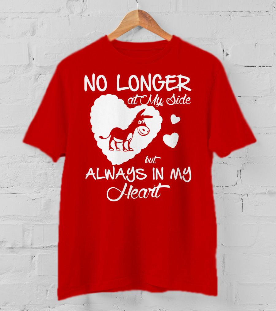 No Longer At My Side But Always In My Heart Donkey Lover T-Shirt