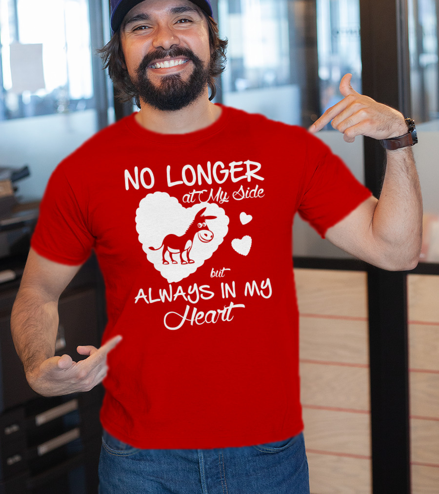 No Longer At My Side But Always In My Heart Donkey Lover T-Shirt