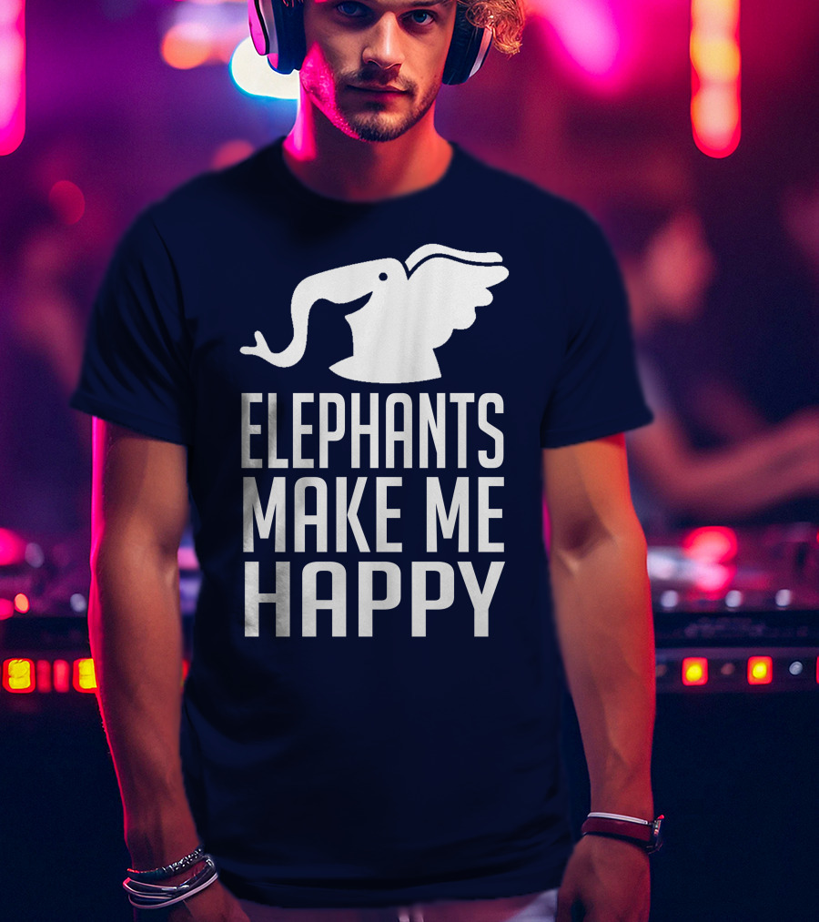 Elephants Make ME Happy T-Shirt