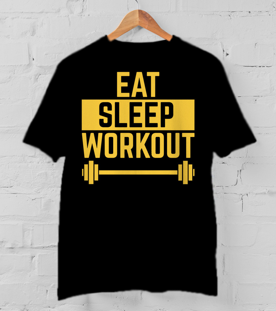 Eat Sleep Workout Fitness Motivation With Barbell T-Shirt