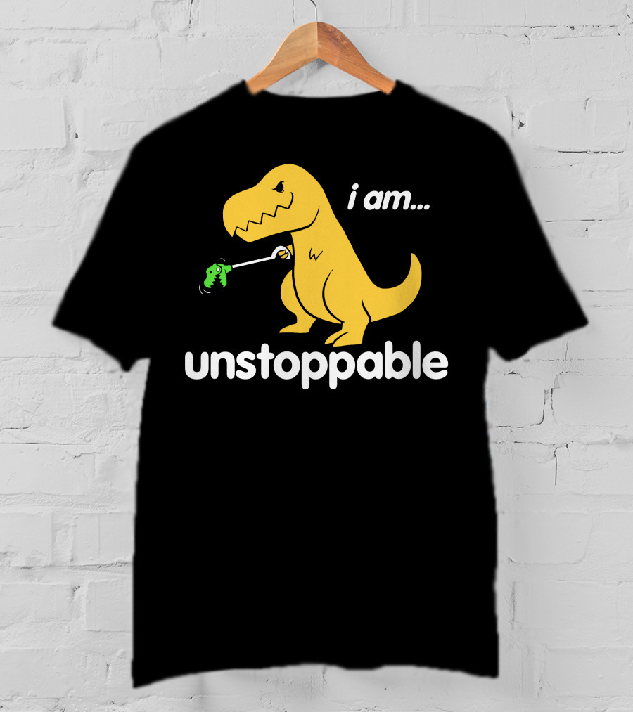 I Am Unstoppable Dinosaur Grabbing Toy With Claw T-Shirt