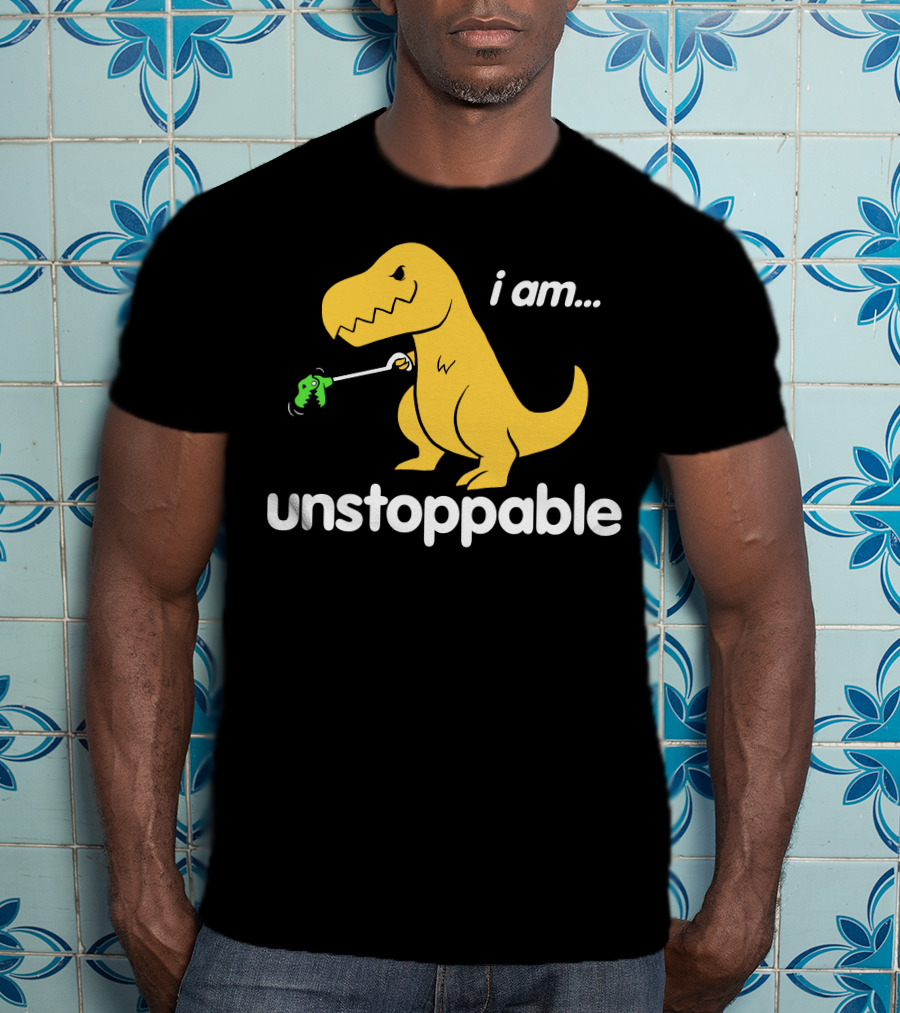 I Am Unstoppable Dinosaur Grabbing Toy With Claw T-Shirt