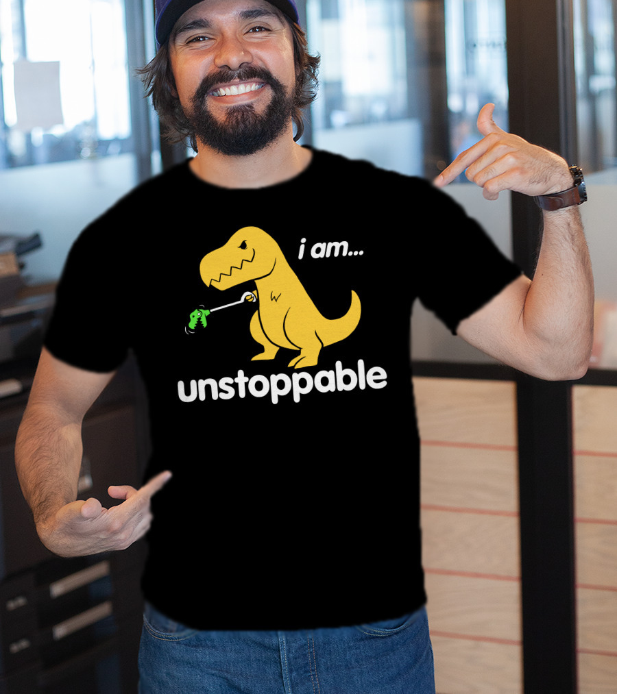 I Am Unstoppable Dinosaur Grabbing Toy With Claw T-Shirt