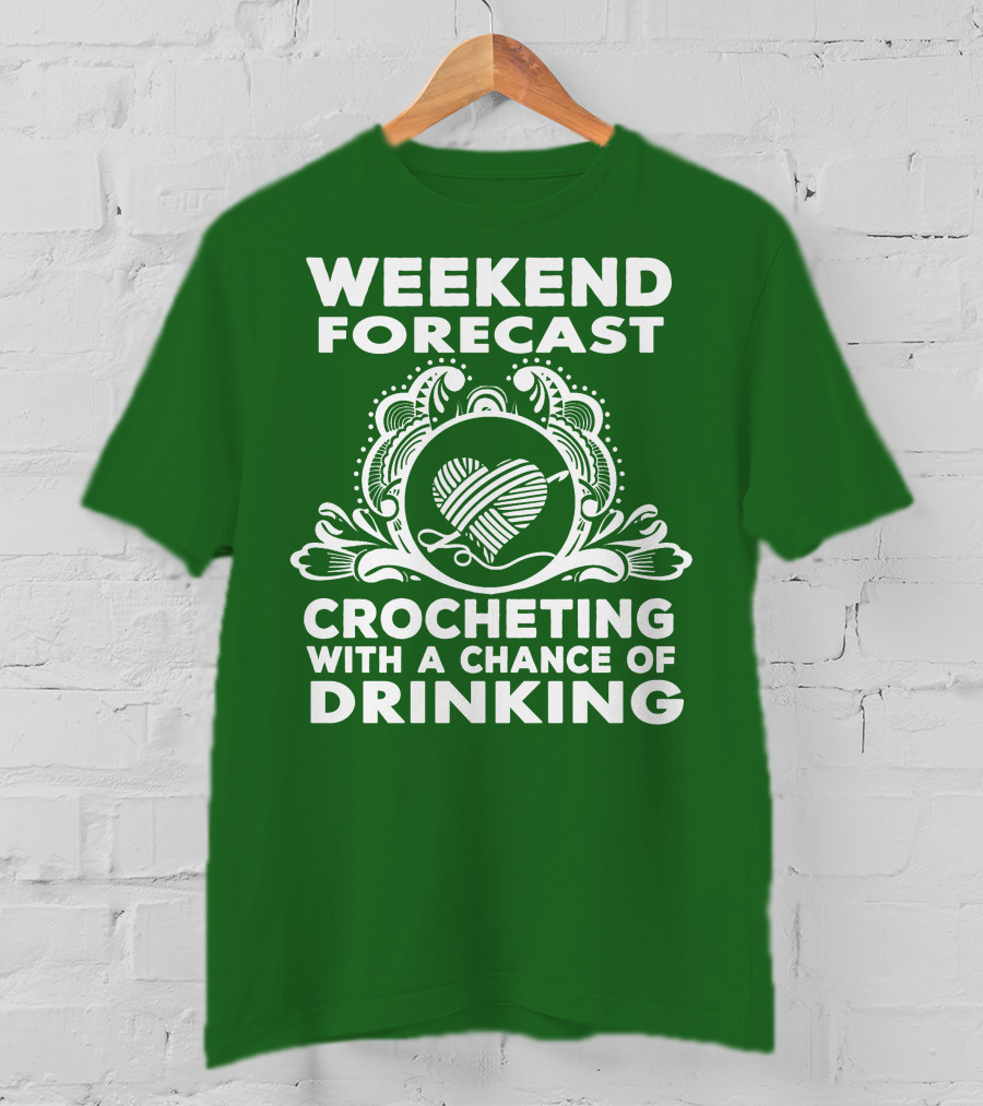 Weekend Forecast Crocheting With A Chance Of Drinking Vintage Yarn Heart T-Shirt