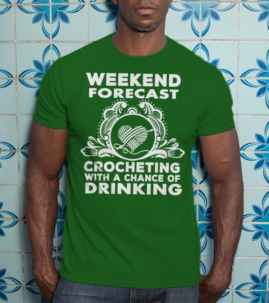 Weekend Forecast Crocheting With A Chance Of Drinking Vintage Yarn Heart T-Shirt