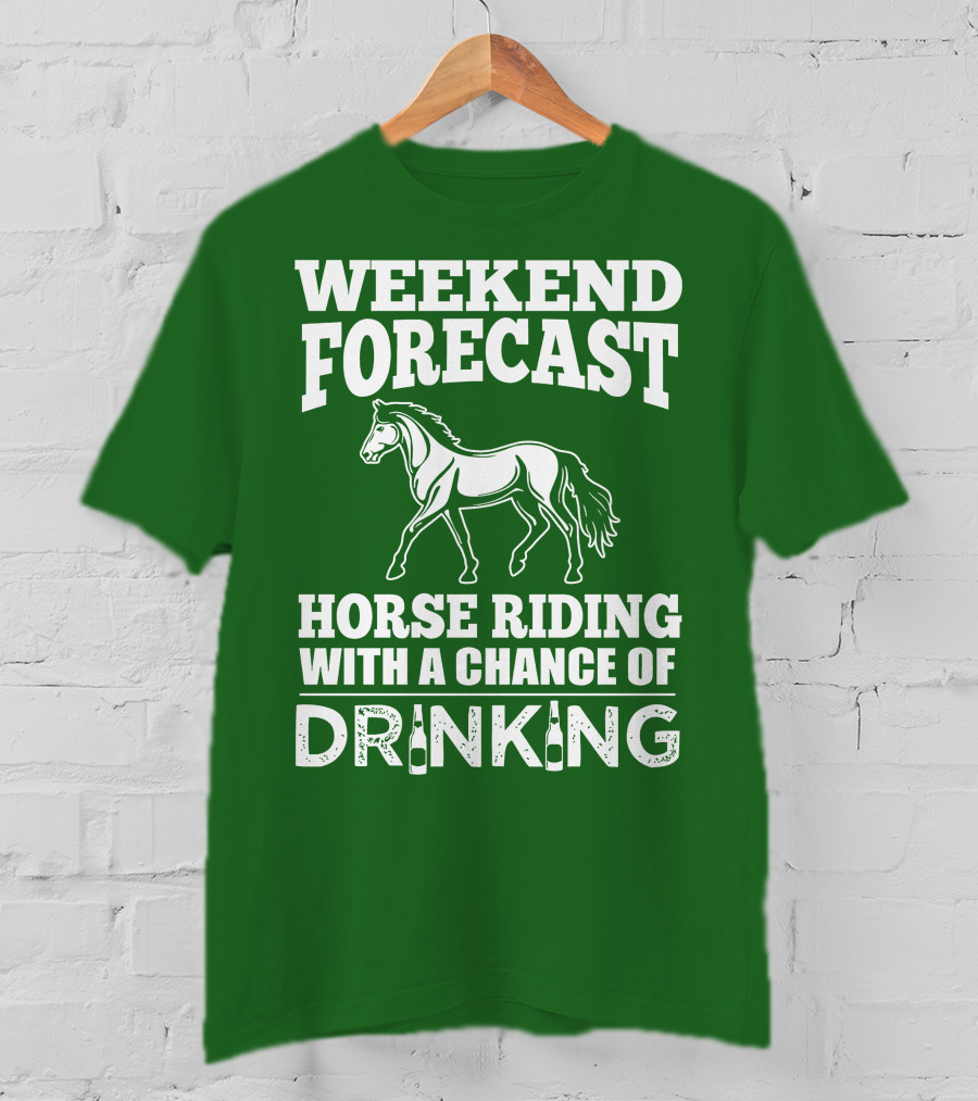 Weekend Forecast Horse Riding With A Chance Of Drinking Horse T-Shirt