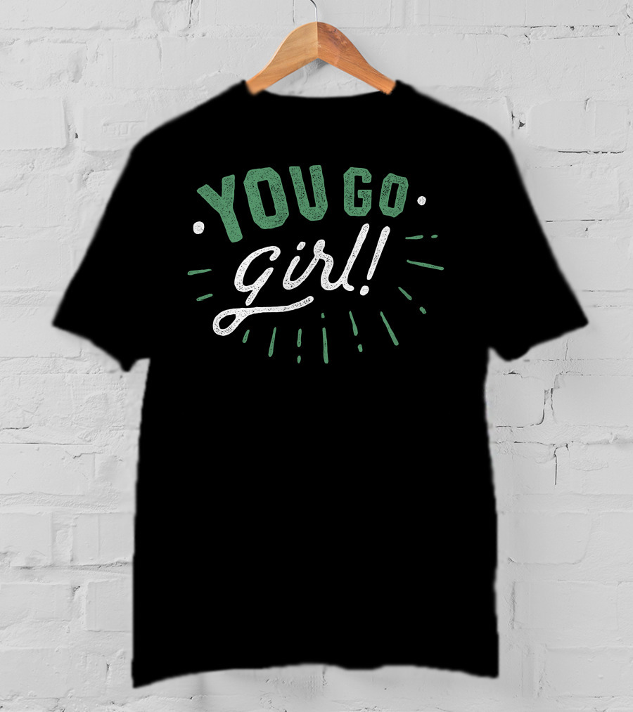 YOU GO GIRL Retro Look Bold Letters Motivational Phrase T-Shirt