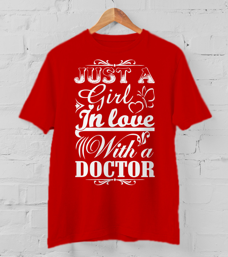 Just A Girl In Love With A Doctor T-Shirt