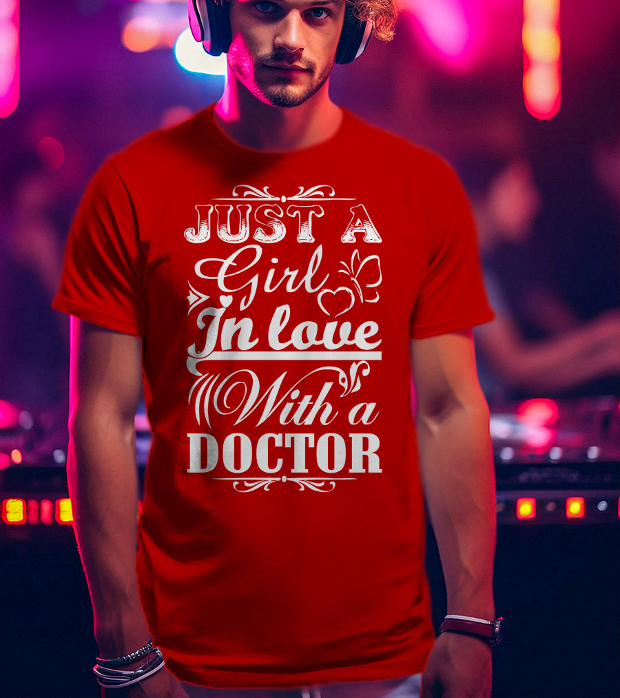 Just A Girl In Love With A Doctor T-Shirt