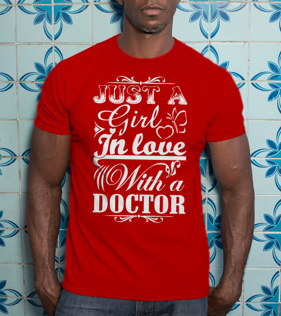 Just A Girl In Love With A Doctor T-Shirt