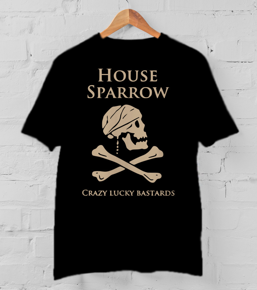 House Sparrow Crazy Lucky Bastards Skull And Crossbones T-Shirt