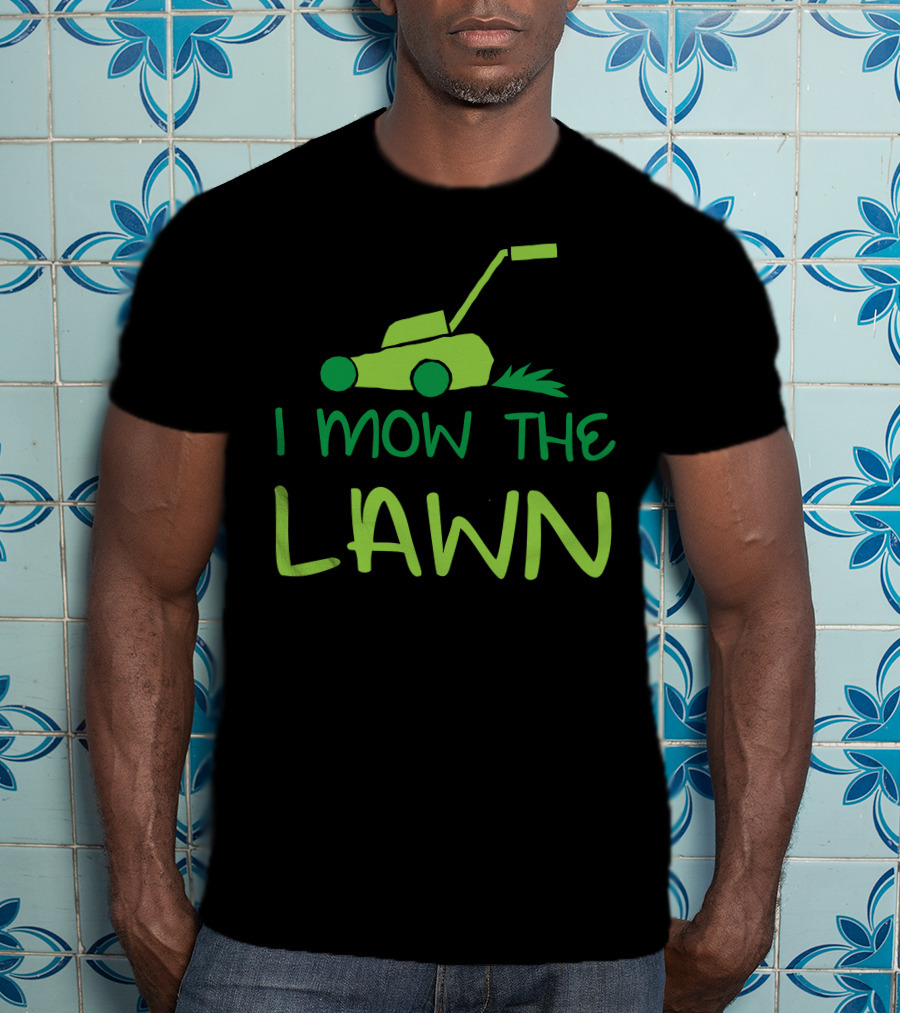 I Mow The Lawn Iconic Green Lawn Mower T-Shirt