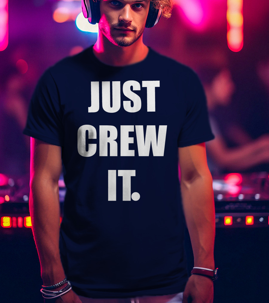 JUST CREW IT T-Shirt