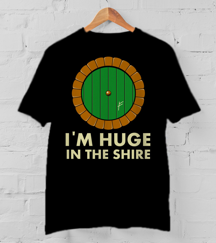 I'm Huge In The Shire Hobbit Door T-Shirt