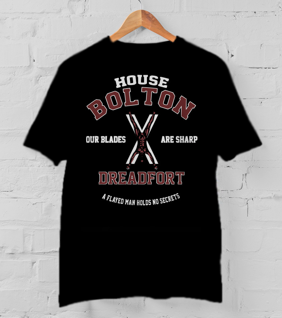 House Bolton Our Blades Are Sharp Dreadfort A Flayed Man Holds No Secrets T-Shirt