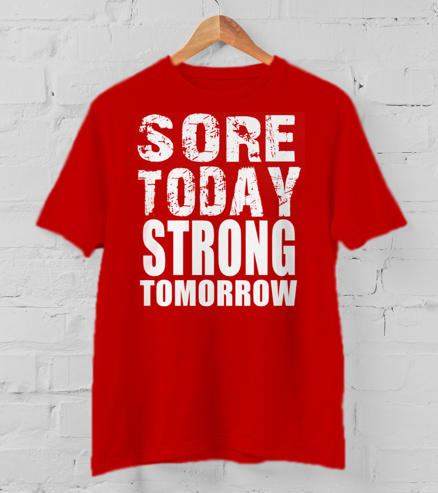 Sore Today Strong Tomorrow Fitness Motivation T-Shirt