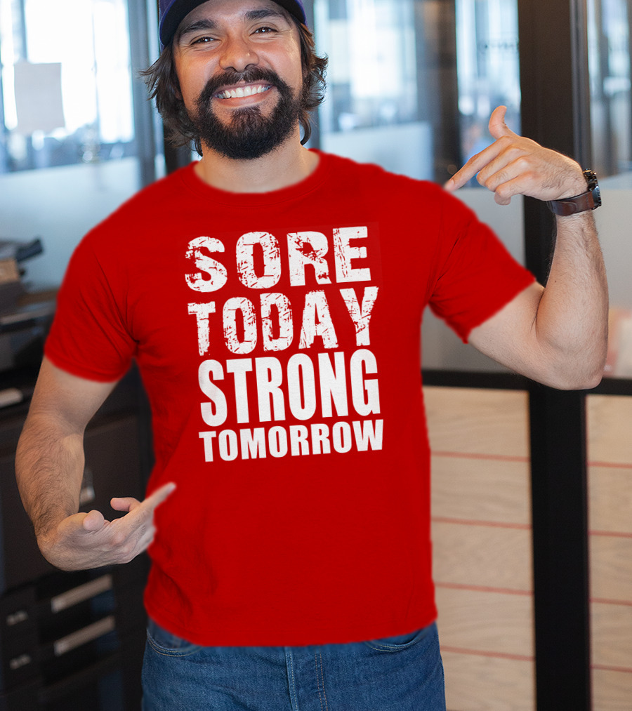 Sore Today Strong Tomorrow Fitness Motivation T-Shirt