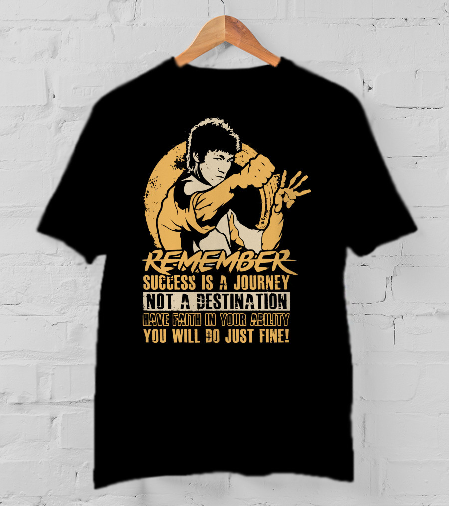 Remember Success Is A Journey Not A Destination Have Faith IN Your Ability You Will Do Just Fine T-Shirt