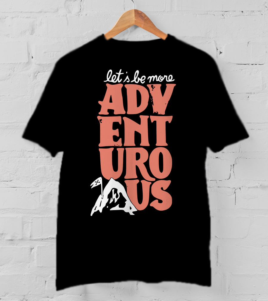 Let's Be More Adventurous Mountain Adventure T-Shirt