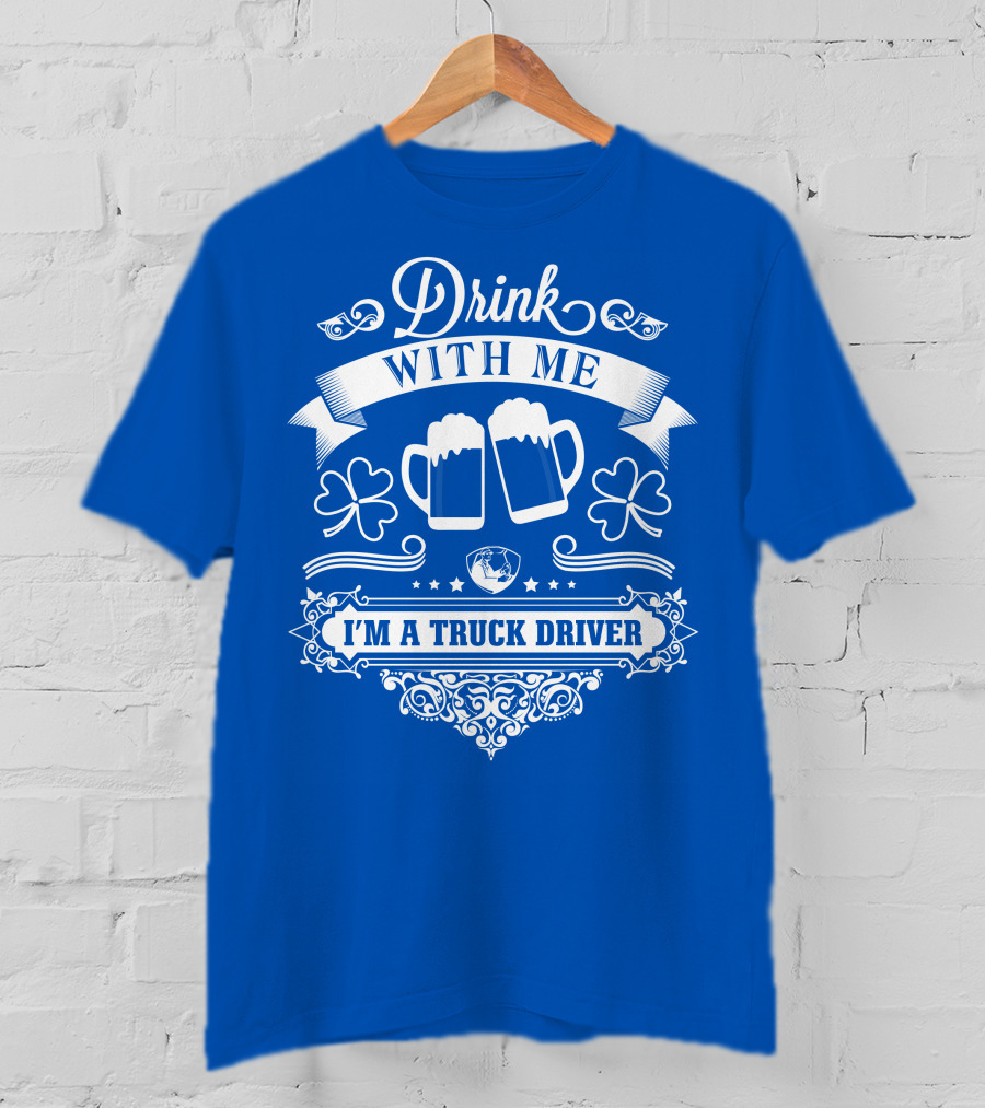 Drink With Me I'm A Truck Driver T-Shirt