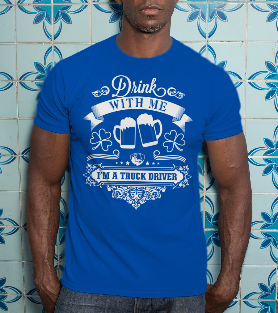 Drink With Me I'm A Truck Driver T-Shirt