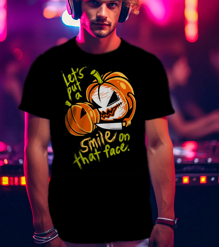 Let's Put A Smile On That Face Evil Pumpkin Jack-o'-Lantern With Knife T-Shirt