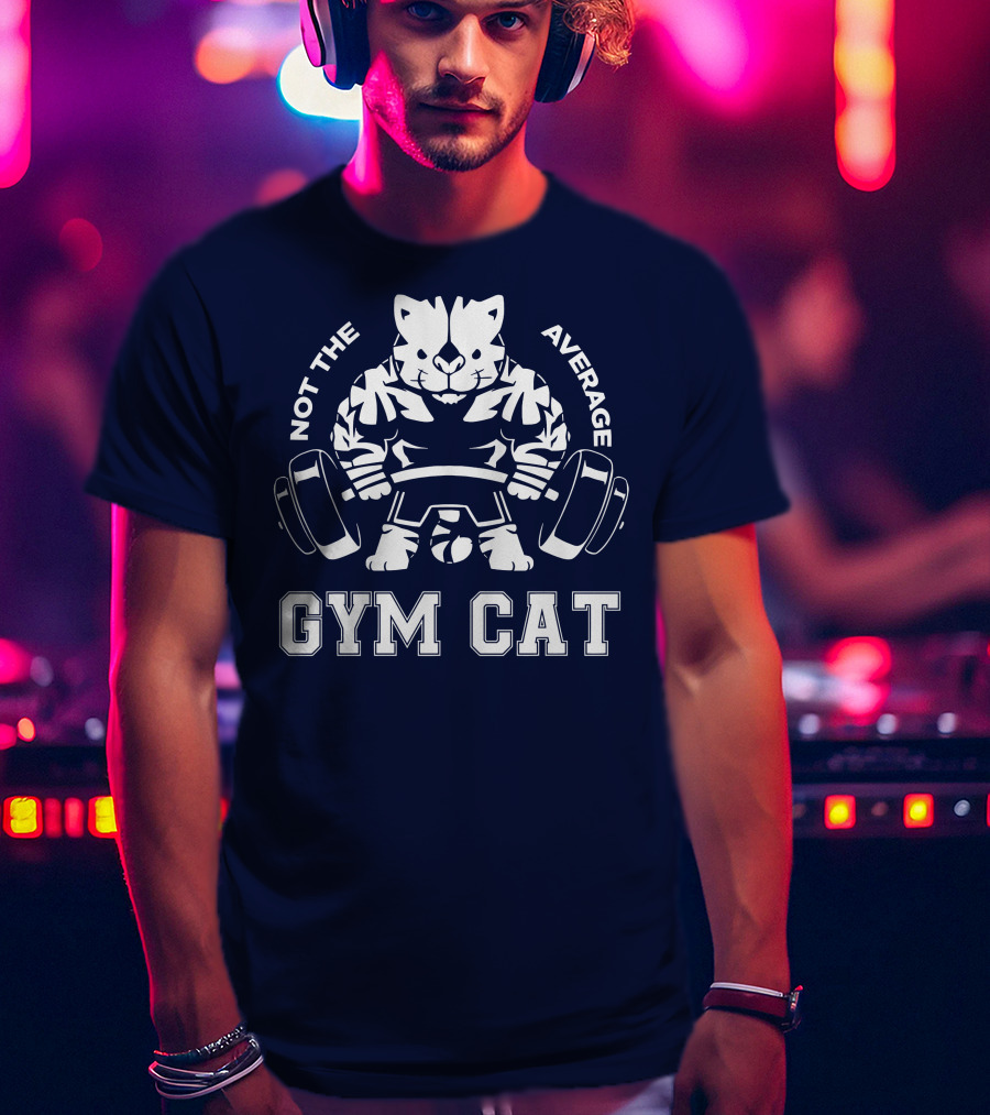 Not The Average Gym Cat Lifting Weights Bold Fitness T-Shirt