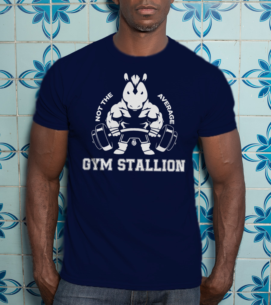 GYM STALLION Not The Average Muscle Powerlifting Horse T-Shirt