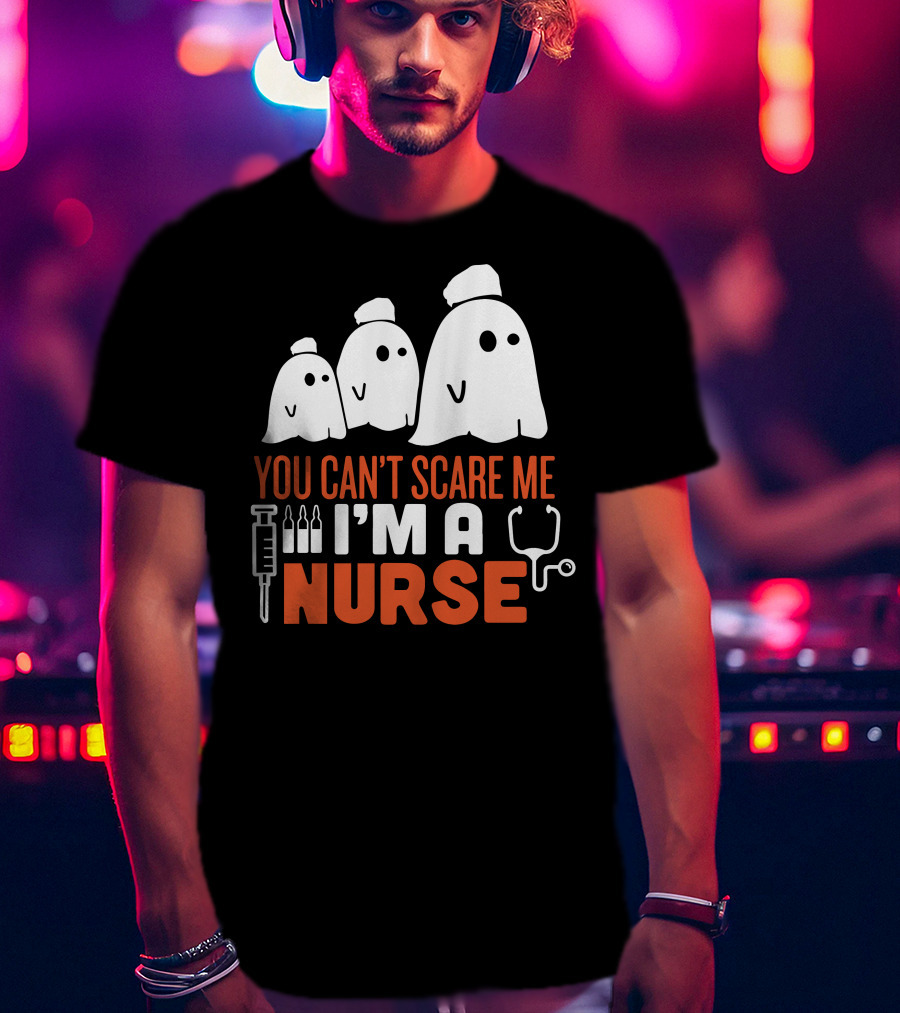 You Can't Scare Me I'm A Ghost Nurse T-Shirt