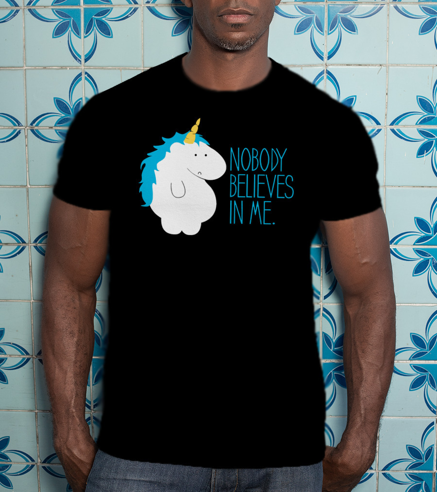 Nobody Believes IN ME Fat Unicorn T-Shirt