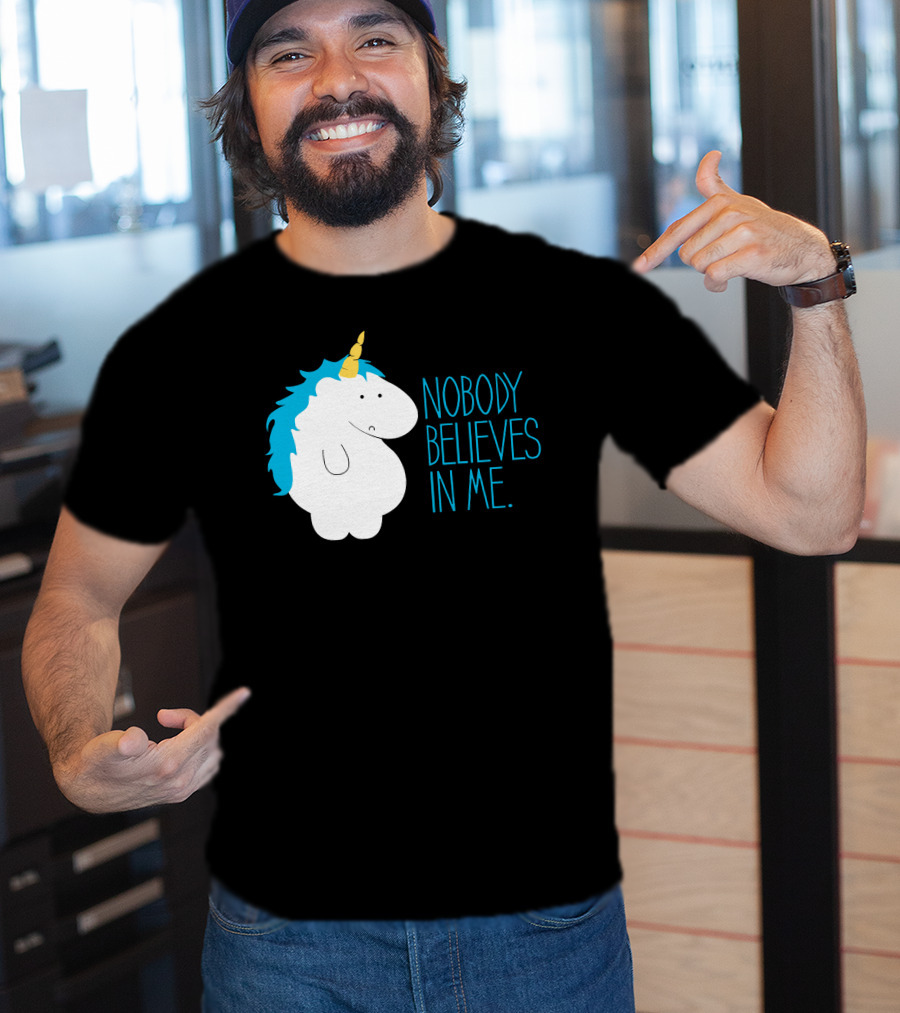 Nobody Believes IN ME Fat Unicorn T-Shirt