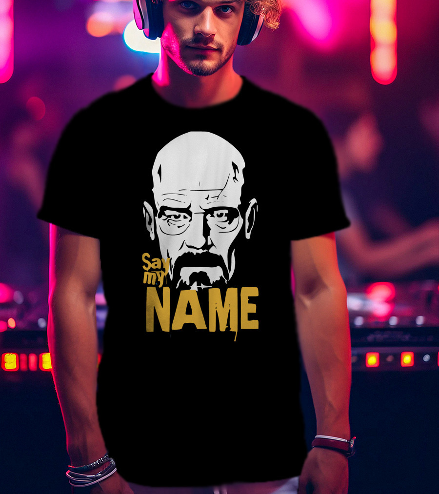 Heisenberg Breaking Bad Say My Name T-Shirt