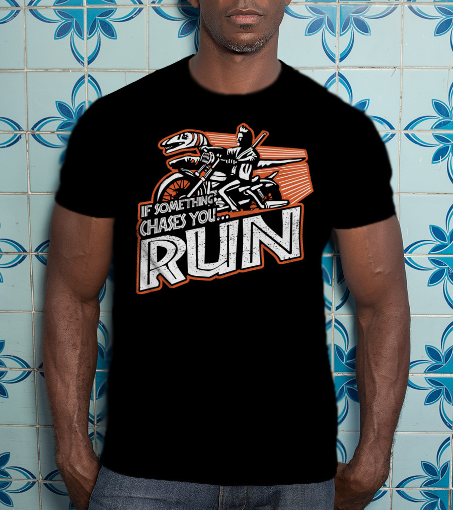 If Something Chases You Run Dinosaur Motorcycle Rider T-Shirt