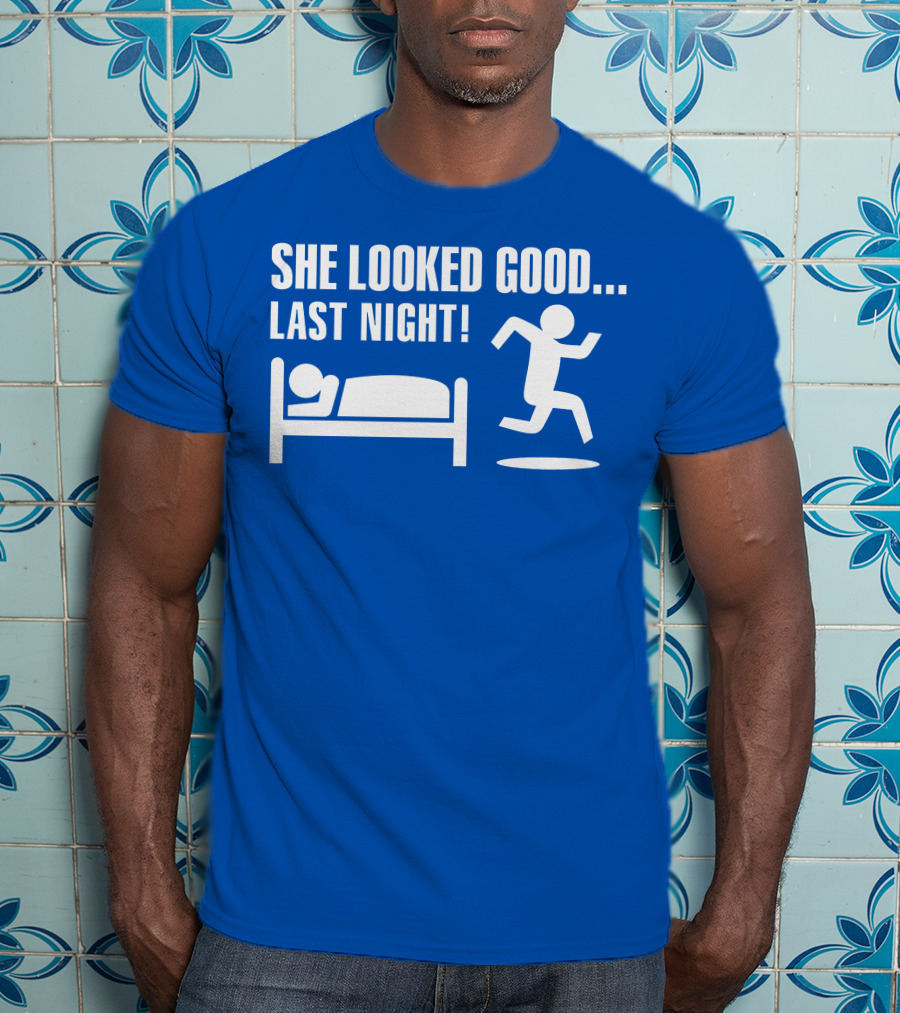 She Looked Good Last Night T-Shirt