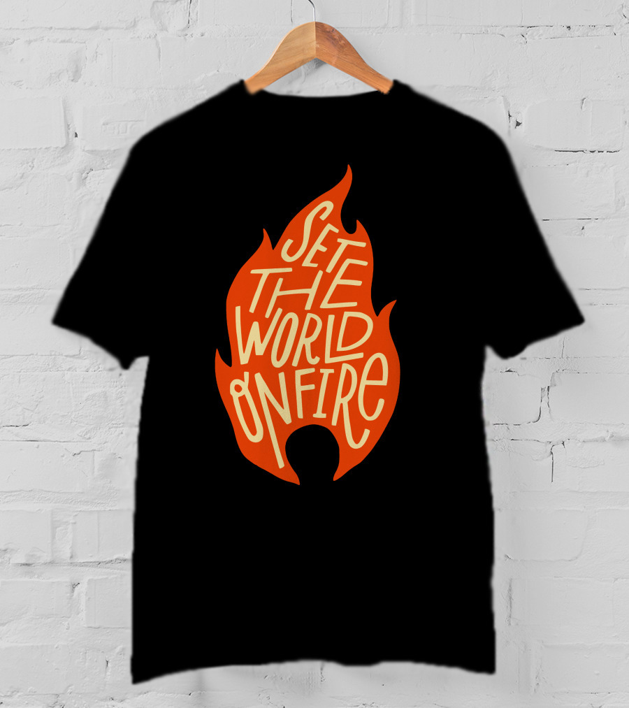 Set The World On Fire Flame Text Visual Concept T-Shirt