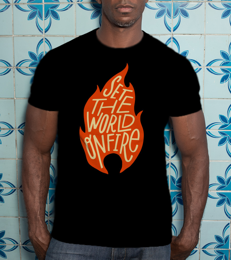 Set The World On Fire Flame Text Visual Concept T-Shirt