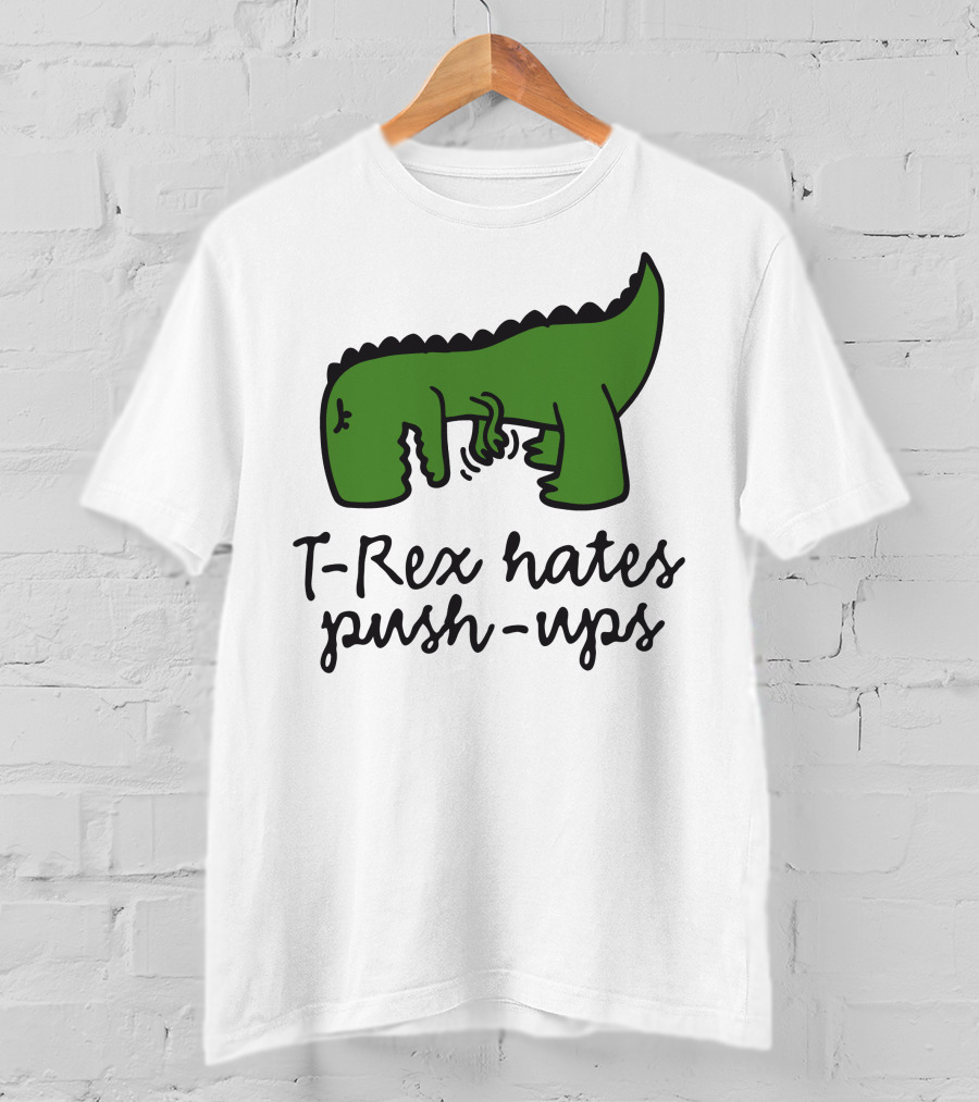 T-Rex Hates Push-Ups Struggling Dinosaur T-Shirt