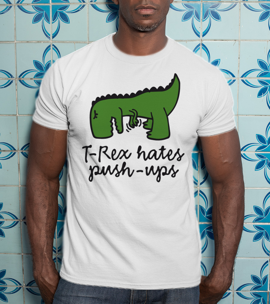 T-Rex Hates Push-Ups Struggling Dinosaur T-Shirt