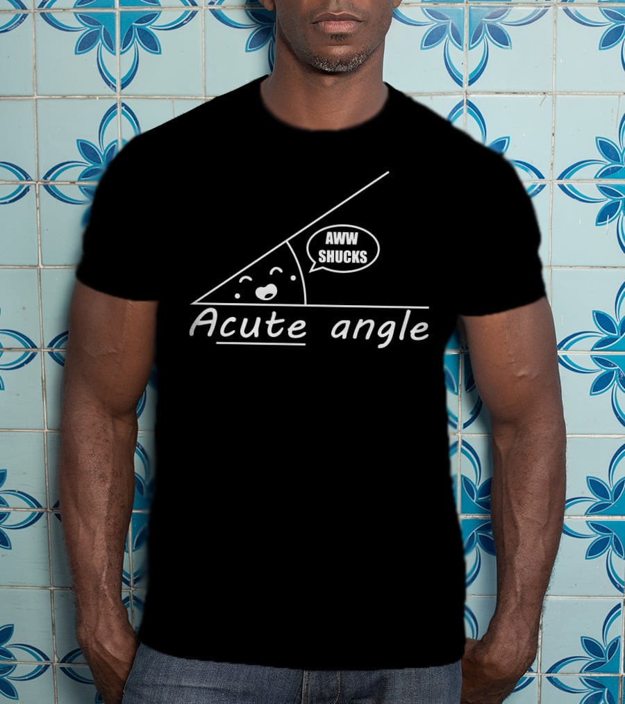 Aww Shucks Cute Acute Angle T-Shirt