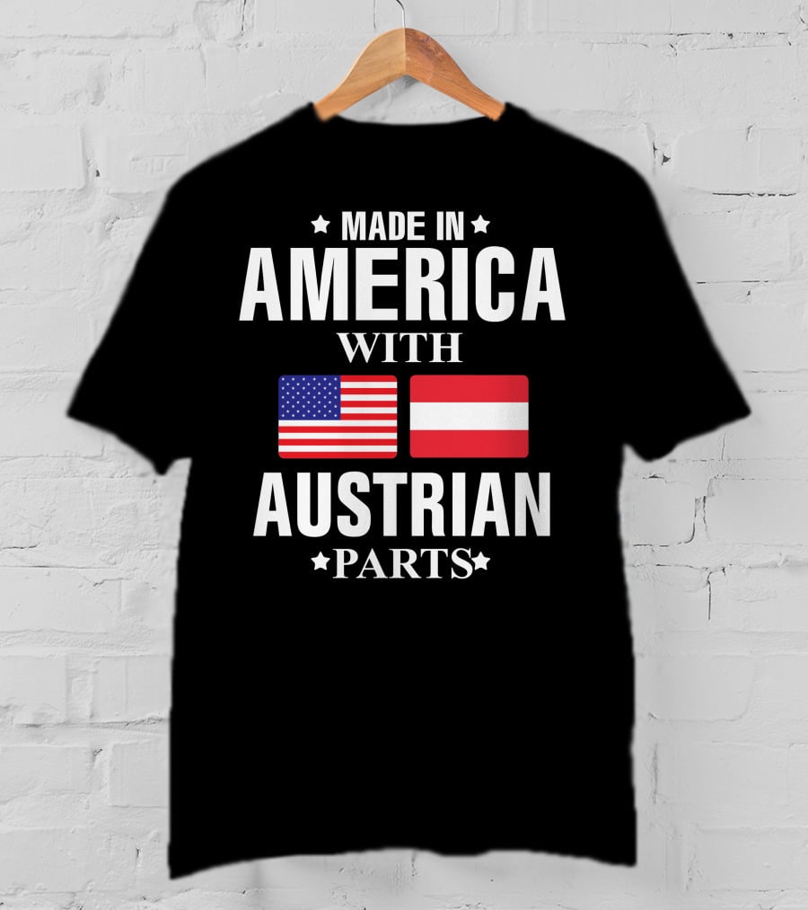 Made In America With Austrian Parts T-Shirt