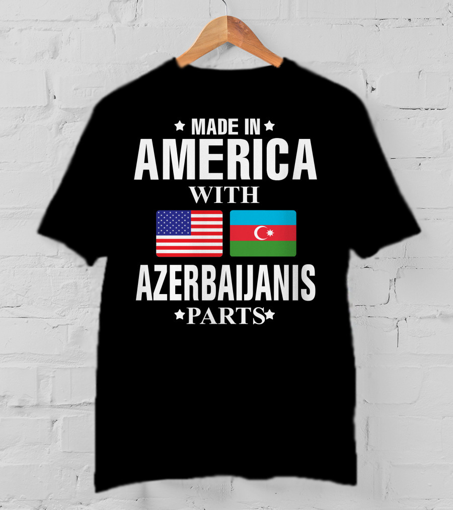Made In America With Azerbaijanis Parts T-Shirt