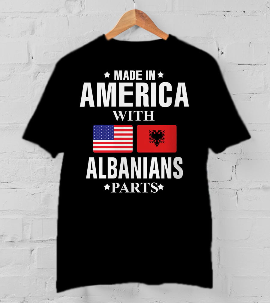 Made IN America With Albanians Parts T-Shirt