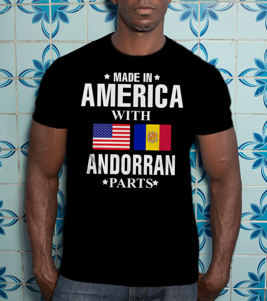 Made In America With Andorran Parts T-Shirt